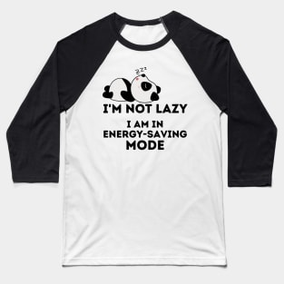 I'm Not Lazy  I am in Energy Saving Mode Baseball T-Shirt